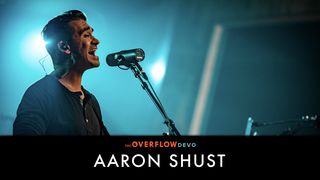 Aaron Shust - Love Made a Way - The Overflow Devo Matthew 7:28-29 New American Standard Bible - NASB 1995