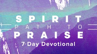 Spirit: Path To Praise - The Overflow Devo John 6:29 New Living Translation