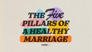 The Five Pillars of a Healthy Marriage Hebrews 4:10-11 New Living Translation