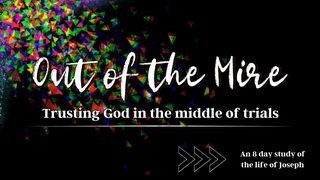 Out of the Mire - Trusting God in the Middle of Trials Genesis 39:15 New American Standard Bible - NASB 1995