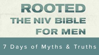 7 Myths Men Believe & the Biblical Truths Behind Them 1 Timothy 5:3-8 The Message