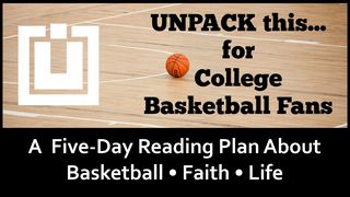 UNPACK this…For College Basketball Fans Proverbs 9:10 New Century Version