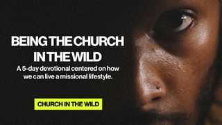 Being the Church in the Wild Philippians 3:18-20 English Standard Version 2016