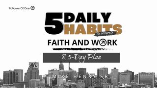 5 Daily Habits to Integrate Faith and Work  Luke 9:24 English Standard Version 2016