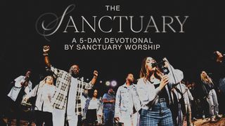 The Sanctuary: A 5-Day Devotional by Sanctuary Worship Psalm 91:9-10 English Standard Version 2016