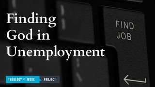 Finding God In Unemployment Luke 12:22-24 The Message