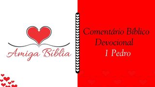 Amiga Bíblia - Comentário Devocional – I Pedro 1 Pedro 4:10-11 Nova Bíblia Viva Português