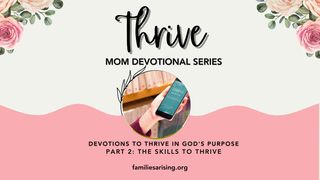 THRIVE Mom Devotional Series Part 2: The Skills to Thrive Galatians 1:16-20 The Message