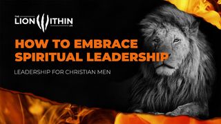TheLionWithin.Us: How to Embrace Spiritual Leadership I Peter 5:1-7 New King James Version