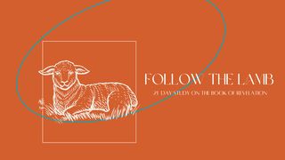 Follow the Lamb - 21 Day Study on the Book of Revelation Psalms 10:17 New Living Translation