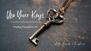 Use Your Keys: Finding Purpose in Life Mark 8:29 King James Version