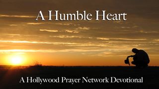 Hollywood Prayer Network On Humility: A Humble Heart Devotional Deuteronomy 8:3 New Living Translation
