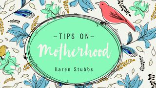 Tips On Motherhood 3 John 1:4 American Standard Version
