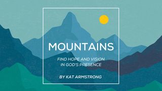 Mountains: Find Hope and Vision in God’s Presence Matthew 4:23-25 The Message