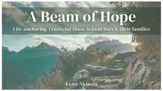 A Beam of Hope: Life-Anchoring Truths for Those Behind Bars & Their Families Psalms 34:18 New Century Version