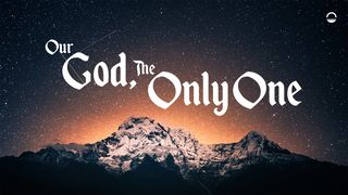 Our God, the Only One - Deuteronomy 1 Corinthians 10:15-17 Amplified Bible