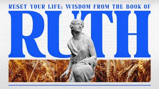 Reset Your Life: Wisdom From the Book of Ruth Rut 2:1 Maandiko Matakatifu ya Mungu Yaitwayo Biblia