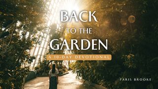 Back to the Garden: A 10-Day Devotional James 5:7 Amplified Bible