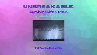 Unbreakable: Surviving Life's Trials John 15:18-19 The Message