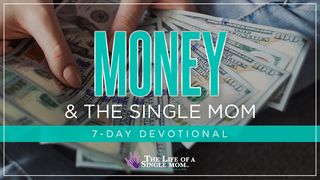 Money and the Single Mom: By Jennifer Maggio Proverbs 21:20 New Century Version