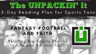 UNPACK This...Fantasy Football and Faith Luke 14:27 New International Version
