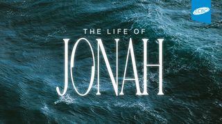 The Life of Jonah Jonah 1:1 New International Version