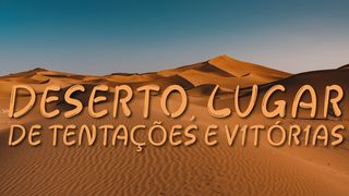 Deserto: Lugar de Tentações e Vitórias Mateus 4:4 Almeida Revista e Corrigida (Portugal)