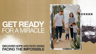 Get Ready for a Miracle - Discover Hope and Faith When Facing the Impossible 2 Kings 4:20-21 English Standard Version 2016