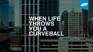 When Life Throws You a Curveball Genesis 37:25-27 The Message