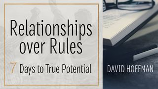 Relationships Over Rules: 7 Days to True Potential Proverbs 4:13 The Passion Translation