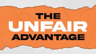 The Unfair Advantage Colossians 2:9-10 New Living Translation