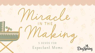 Miracle in the Making: 5 Devotions for Expectant Moms Psalms 9:10 New American Standard Bible - NASB 1995