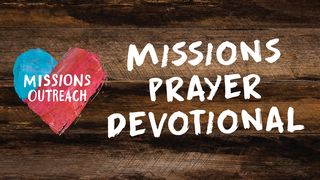 Missions Prayer Devotional Acts of the Apostles 13:47-48 New Living Translation