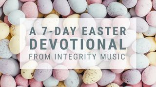 A 7-Day Easter Devotional From Integrity Music Mark 16:5 New American Standard Bible - NASB 1995