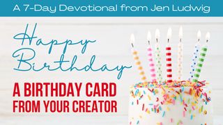 A Birthday Card From Your Creator (A 7-Day Devotional)  Psaumes 18:3 La Sainte Bible par Louis Segond 1910