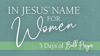 5 Days of Bold Prayer in Jesus’ Name for Women Matthew 9:7-8 New King James Version