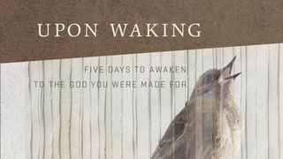 Upon Waking Psalms 22:1-15 New International Version