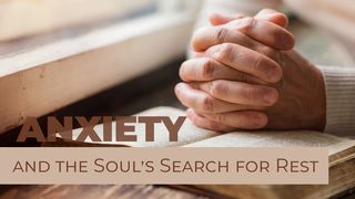 Anxiety and the Soul's Search for Rest Psalms 16:5-6 The Message