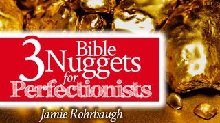 3 Bible Nuggets for Perfectionists Romans 5:9 New Living Translation