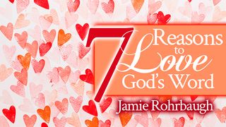 7 Reasons to Love God's Word John 5:39-40 The Message