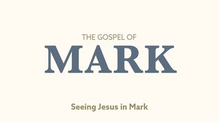 Seeing Jesus in the Gospel of Mark Mark 4:24-25 The Message