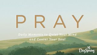 Pray: 14 Daily Moments to Quiet Your Mind & Center Your Soul Psalms 5:1-8 New Century Version