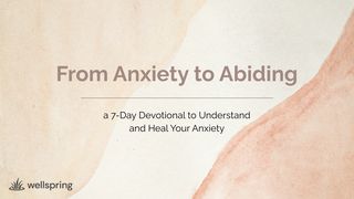 From Anxiety to Abiding: 7 Days to Peace Psalms 6:9 New Century Version