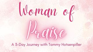 Woman of Praise: A 3-Day Journey With Tammy Hotsenpiller Luke 2:25-26 New Century Version