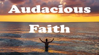 Audacious Faith Matthew 17:21 New American Standard Bible - NASB 1995
