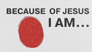 Because of Jesus I Am... 2 Timothy 2:1-26 New Century Version