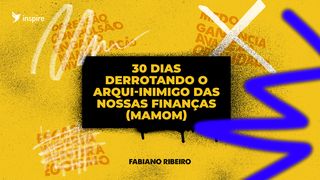 30 Dias Derrotando O Arqui-Inimigo Das Nossas Finanças (Mamom) Mateus 25:29 Nova Versão Internacional - Português