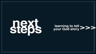 Next Steps: Learning to Tell Your God Story Psalms 103:8 The Passion Translation