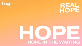 Real Hope: HOPE Romans 15:3-6 The Message