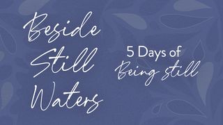 Beside Still Waters: 5 Days of Being Still Psalms 20:5 The Message